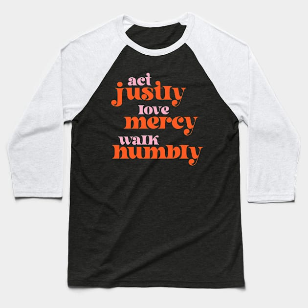 Christians for Justice: Act Justly, Love Mercy, Walk Humbly (retro pink and orange) Baseball T-Shirt by Ofeefee